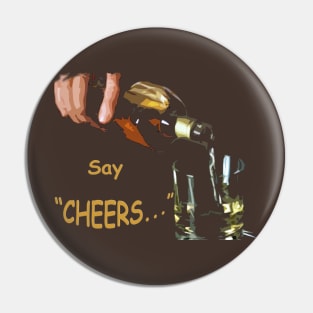 Say Cheers Pin