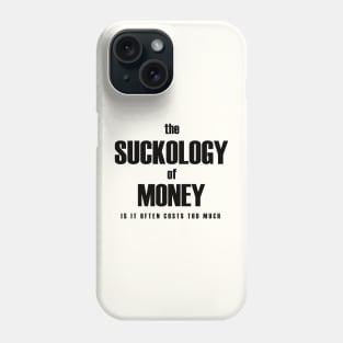 The suckology of money Phone Case