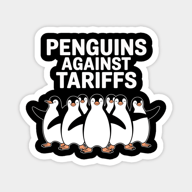 Funny-Penguins-Against-Tariffs-Sarcastic-Saying-Meme Magnet by ArtistTee ⭐⭐⭐⭐⭐