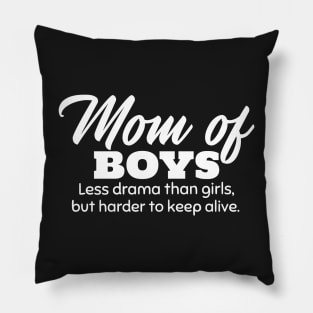 Mom of Boys. Less Drama Than Girls, But Harder to Keep Alive. Pillow