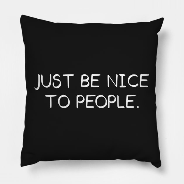 Just Be Nice To People // White Pillow by Velvet Earth