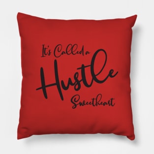 It's Called a Hustle Pillow