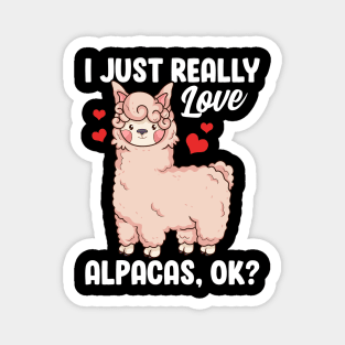 Funny I Just Really Love Alpacas, OK? Cute Alpaca Magnet