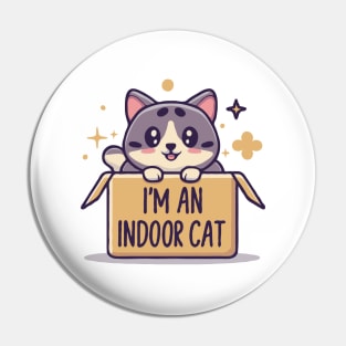 I'm An Indoor Cat. Funny Cats Pin