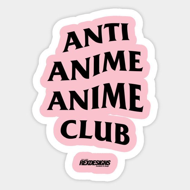 Anti Anime Anime Club Anime Sticker Teepublic