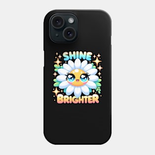 SHINE BRIGHTER - KAWAII FLOWERS INSPIRATIONAL QUOTES Phone Case