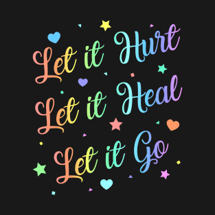 Let It Hurt Let It Heal Let It Go T-Shirt