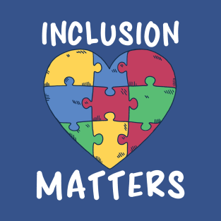 Autism Awareness, Inclusion Matters T-Shirt