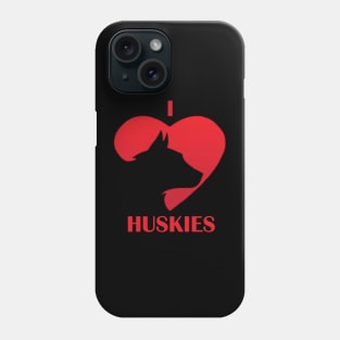 I love Huskies Phone Case