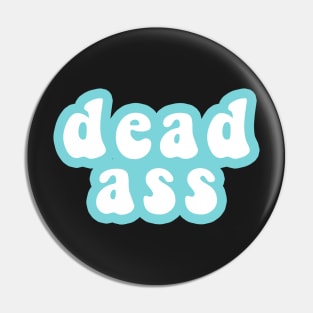 Deadass Pin