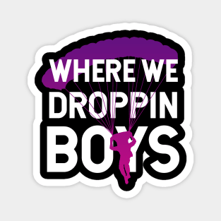 Where We Dropping Boys Funny Meme Magnet