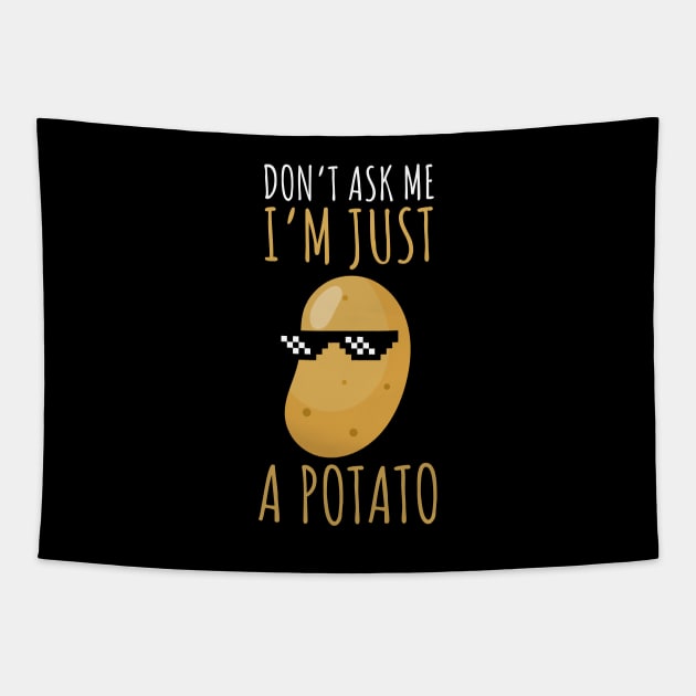 Don't Ask Me I'm Just A Potato Funny Potato Tapestry by DesignArchitect