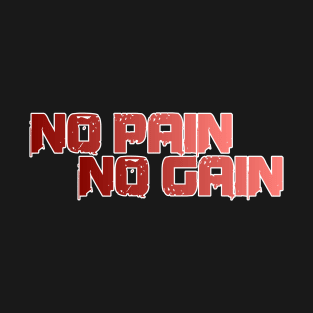 fitness no pain no gain T-Shirt