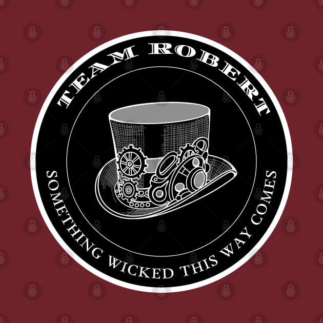 Team Robert - Something Wicked This Way Comes by Stars Hollow Mercantile