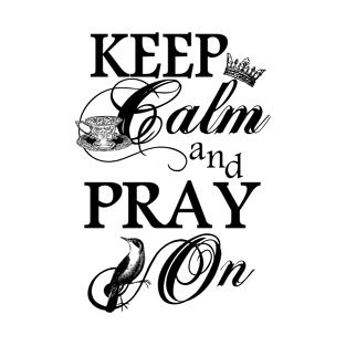 Keep Calm And Pray On T-Shirt