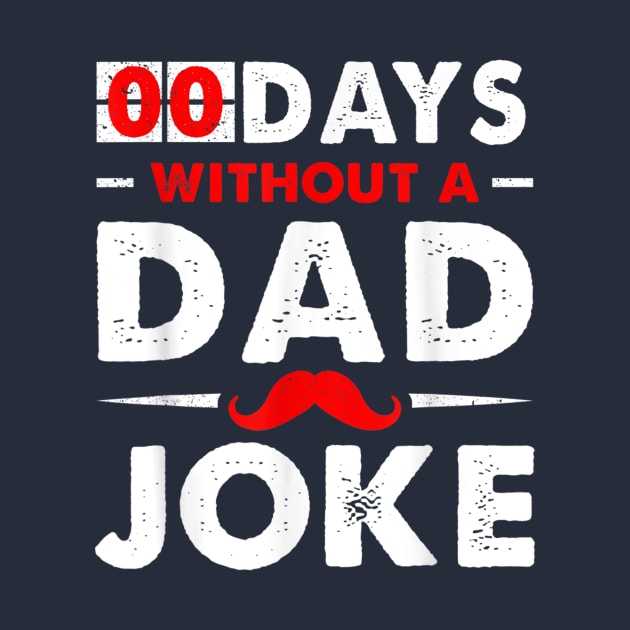 0 Days Without A Dad Joke by Distefano