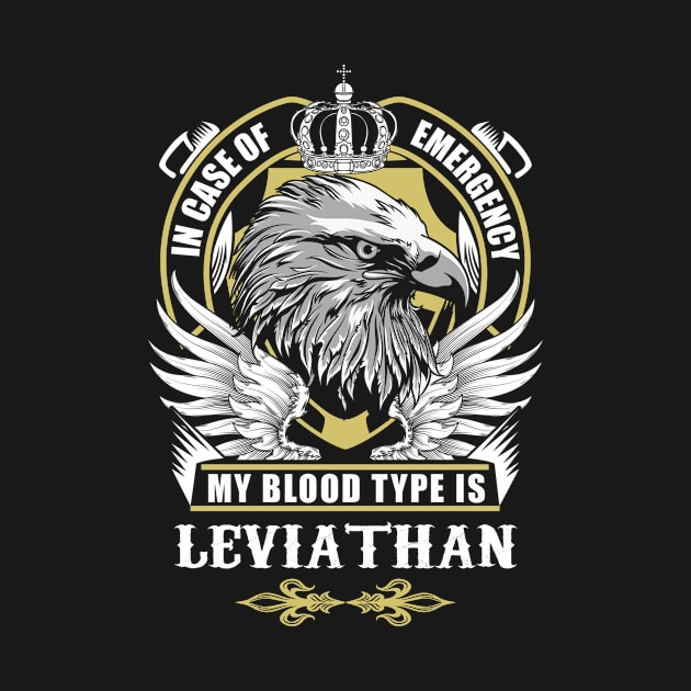 Leviathan Name T Shirt - In Case Of Emergency My Blood Type Is Leviathan Gift Item by AlyssiaAntonio7529