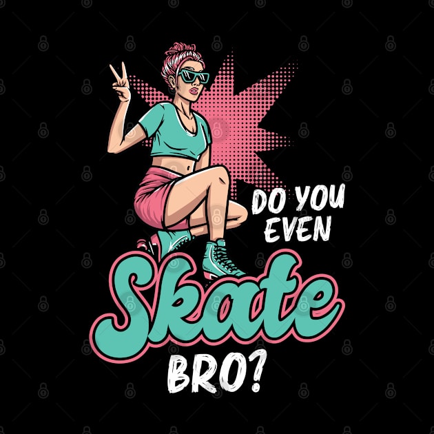 Do You Even Skate, Bro - Roller Skating - Skater by Peco-Designs