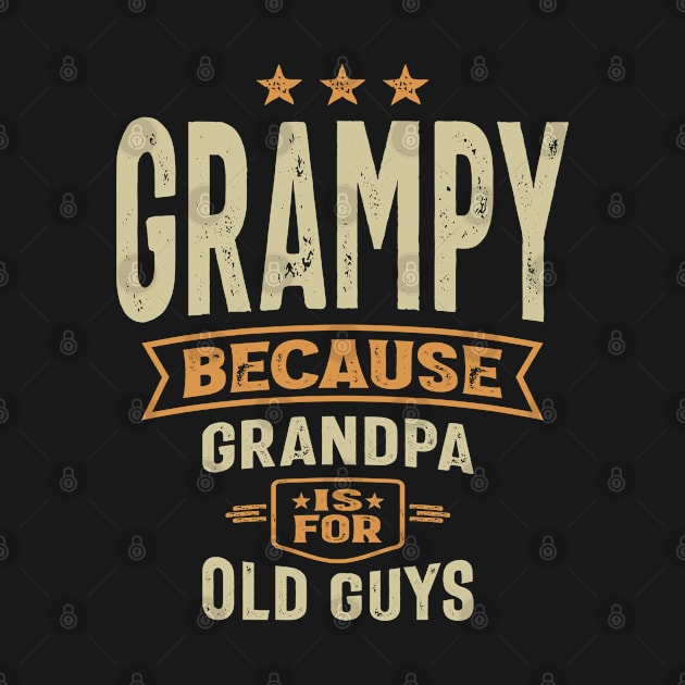 Grampy Because Grandpa Is For Old Guys Dad Grandpa by cidolopez