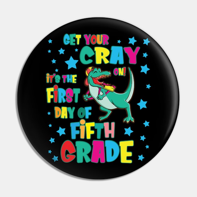 Dinosaur Get Your Cray On It's The First Day Of Fifth Grade Pin by Cowan79