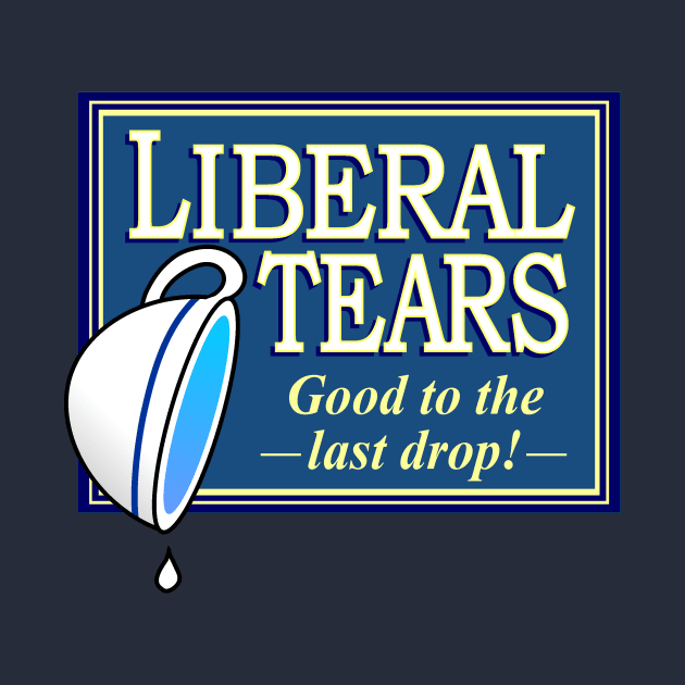 Liberal Tears by Tom Stiglich Cartoons