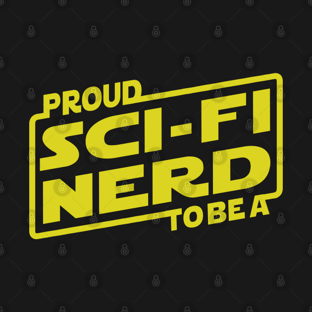 Proud To Be A Sci-fi Fan by Immortalized