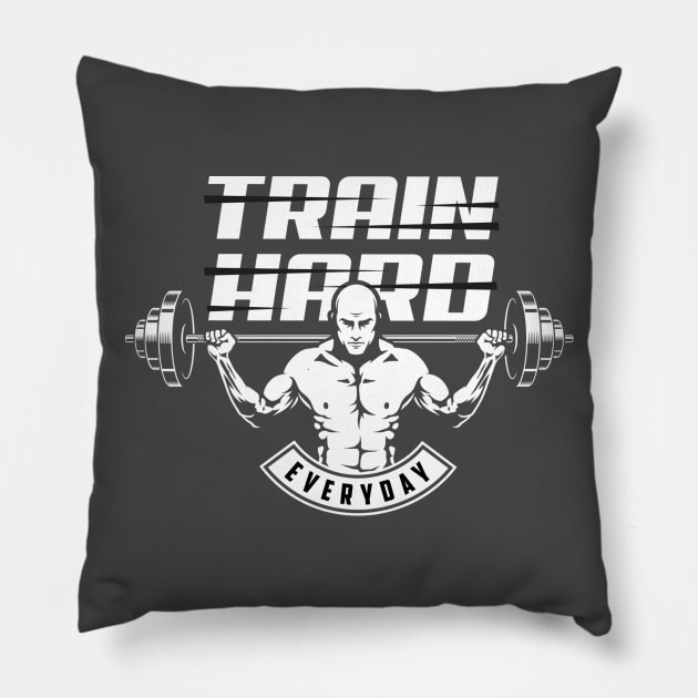 Train Hard Everyday Pillow by LaarniGallery