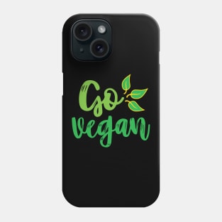 Go Vegan - vegan lifestyle slogan Phone Case