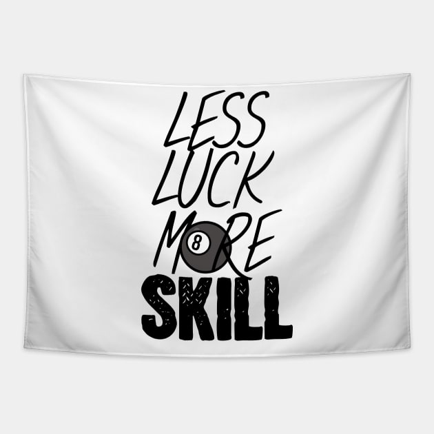 Billiards less luck more skill Tapestry by maxcode