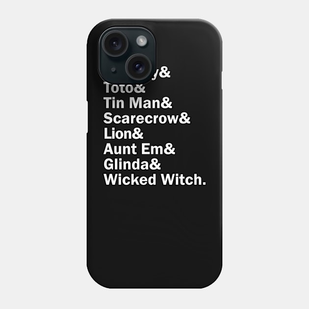 Funny Names x Wizard of Oz (Dorothy, toto, Scarecrow, Tin man, Lion, Aunt Em, Glinda, Wicked Witch) Phone Case by muckychris