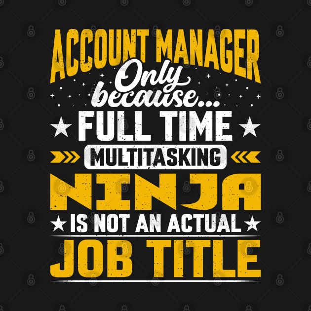 Funny Account Management Lover - Account Manager Job Title by Pizzan