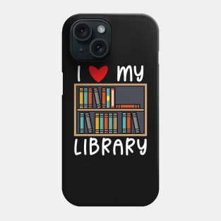 I Love My Library Phone Case