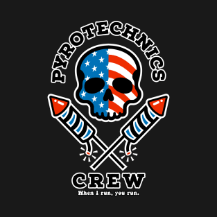 Funny Pyrotechnics Fireworks Crew Skull Flag Design - When I run, you run. T-Shirt