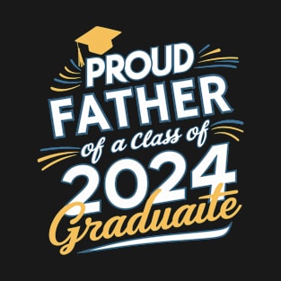 Proud Father Class Of 2024 Graduation Graduate Men Dad T-Shirt