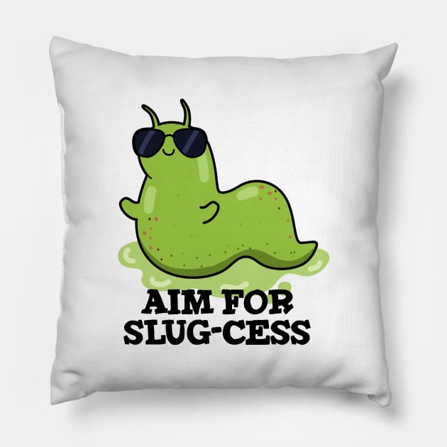 Aim For Slug-cess Cute Positive Slug Pun Pillow by punnybone