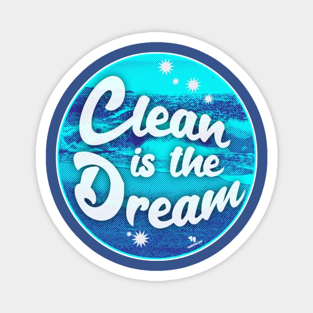 Clean is the Dream Beach Cleanup Slogan Magnet by Tshirtfort