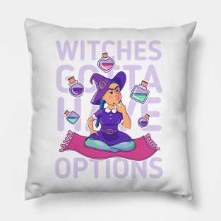 Witches gotta have options light Pillow