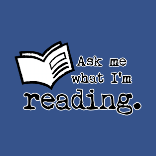 Ask Me What I'm Reading 2 T-Shirt