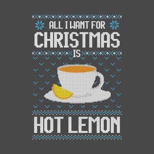 All I Want For Christmas Is Hot Lemon - Ugly Xmas Sweater For Lemon Lover T-Shirt