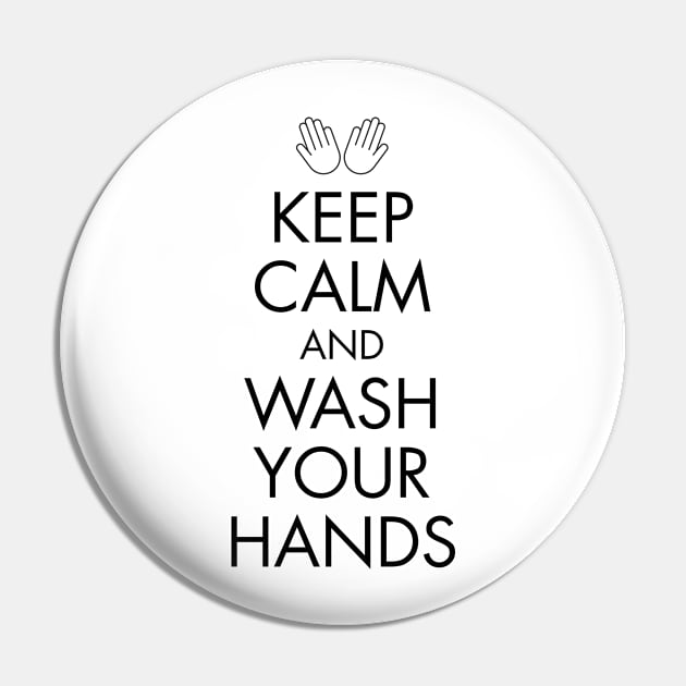 Keep Calm and Wash Your Hands | Hands Graphic | Black Print Pin by stuartjsharples