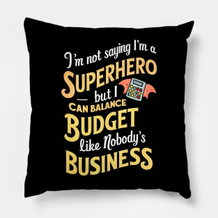 I'm Not saying I am a superhero but I can Balance Like Nobody's Business  | Accountant Gifts Pillow