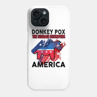 Donkey Pox The Disease Destroying America Phone Case