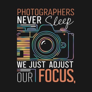 Photographers never sleep, cameraman T-Shirt