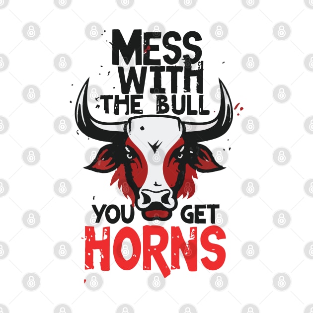 Mess with the Bull, You Get the Horns by Impreanz
