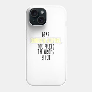 Dear Craniofacial Acceptance You Picked The Wrong Bitch Phone Case