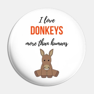 I Love Donkeys More Than Humans Pin