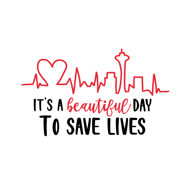 It's a Beautiful Day to Save Lives by maddie55meadows