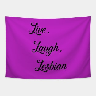 Live Laugh Lesbian Tapestry