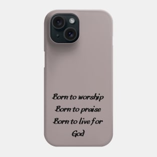 Born to Worship Phone Case