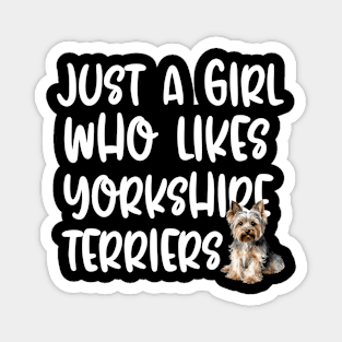 Just A Girl Who Likes Yorkshire Terriers Magnet